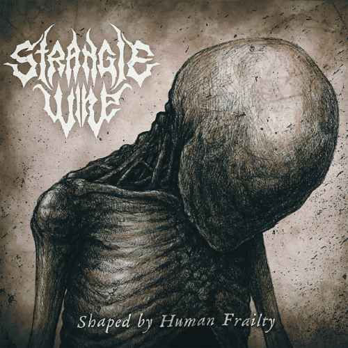 STRANGLE WIRE - Shaped by Human Frailty DIGI